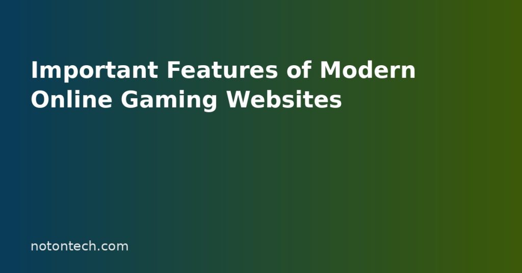 Important Features of Modern Online Gaming Websites Important Features of Modern Online Gaming Websites